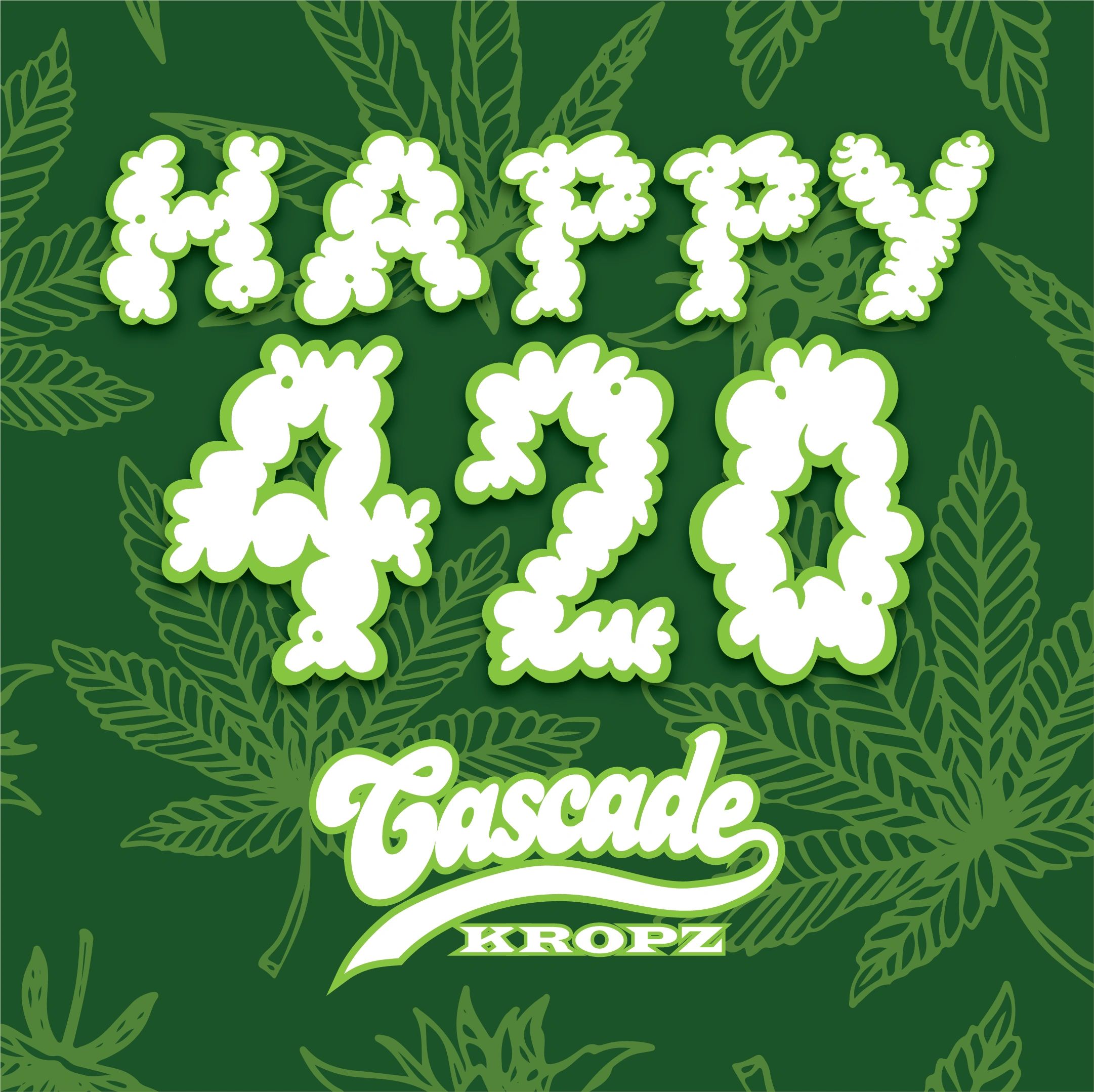 420 at Cascade Kropz!